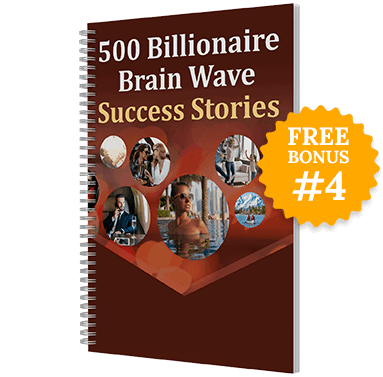 Billionaire Brain Wave Bonus - 500 Success Stories